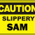 Slippery Sam